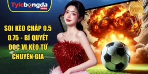 Soi kèo chấp 0.5 0.75