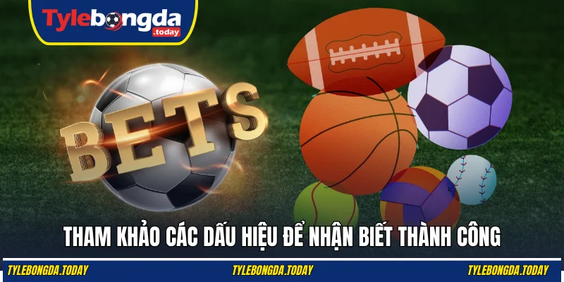 Tham khảo các dấu hiệu để nhận biết thành công