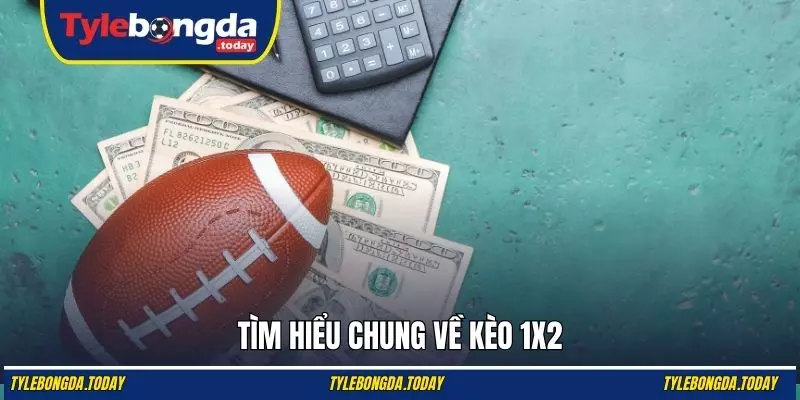 Tìm hiểu chung về kèo 1x2