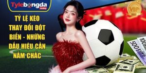 tỷ lệ kèo thay đổi đột biến