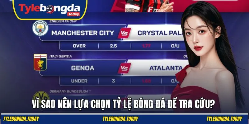 Vì sao nên lựa chọn Tỷ Lệ Bóng Đá để tra cứu?