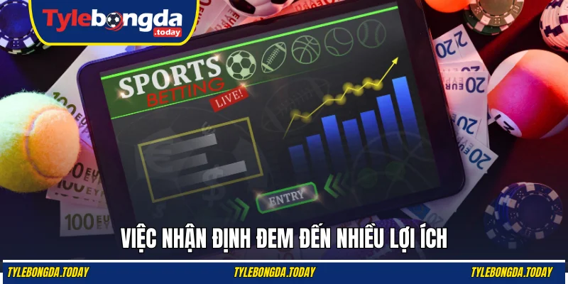 Việc nhận định đem đến nhiều lợi ích